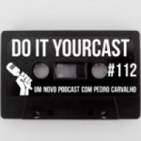 Do It Yourcast #112 Um novo podcast com Pedro Carvalho