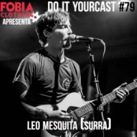Do It Yourcast #79 Leo Mesquita (Surra)