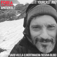 Do It Yourcast #97 Sávio Vilela (Libertinagem/Desova Blog)