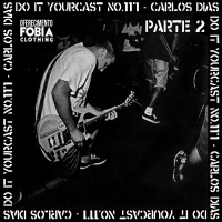 Do it Yourcast #117 – Carlos Dias (Tube Screamers, Againe, Polara) Parte 2