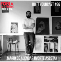 Do It Yourcast #86 Mário de Alencar (Morte Asceta)
