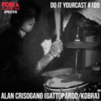 Do It Yourcast #105 Alan Crisogano (Gattopardo/Kobra)