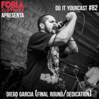 Do It Yourcast #82 Diego Garcia (Final Round/Dedication)