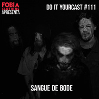 Do It Yourcast #111 (Sangue de Bode)