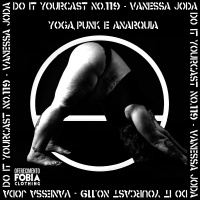 Do it Yourcast #119 – Yoga, Punk e Anarquia com Vanessa Joda e Desirée Furoni