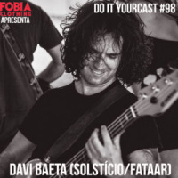 Do It Yourcast #98 Davi Baeta (Solstício/Fataar)