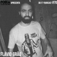 Do It Yourcast #70 com Flávio Grão
