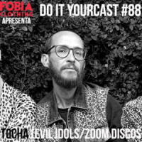 Do It Yourcast #88 Leonardo Tocha (Evil Idols / Zoom Discos)
