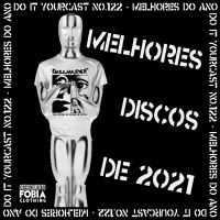 Do it Yourcast #122 – Melhores Discos de 2021