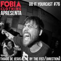 Do It Yourcast #76 Thiago de Jesus (Live By The Fist/Direction)