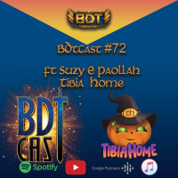 BDTCast #72 – Entrevista com Suzy e Paollah (TibiaHome)