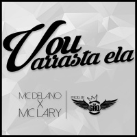 MC Delano - MC Lary - Eu Vou Arrastar Ela - Prod. Gão DJ