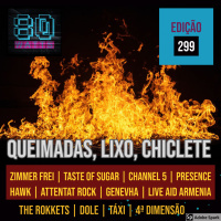80 WATTS - Edição 299: Queimadas, lixo arqueológico e super grupo