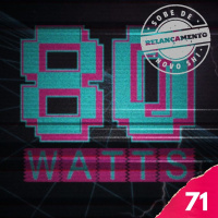 80 WATTS - Edição 71 (Relançamento)