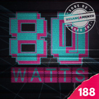 80 WATTS - Edição 188 (Relançamento)