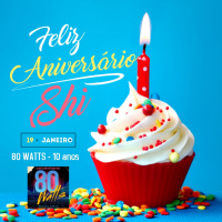 80 WATTS - Edição 321: Meu Aniversário!