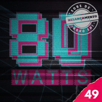 80 WATTS - Edição 49 (Relançamento)