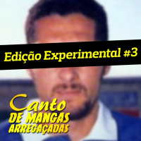 Canto de Mangas Arregaçadas // Edição Experimental #3
