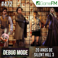 Debug Mode #472: 20 anos de Silent Hill 3 - Podcast