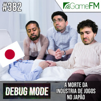 Debug Mode #382: A morte da indústria de jogos no Japão – Podcast
