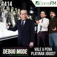 Debug Mode #414: Vale a pena platinar jogos? – Podcast