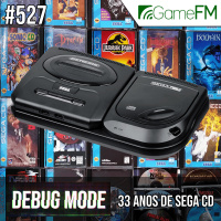 Debug Mode #527: 33 anos de Sega CD - Podcast