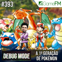 Debug Mode #393: A 1ª geração de Pokémon – Podcast