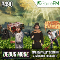 Debug Mode #490: Stardew Valley destruiu a indústria dos games - Podcast