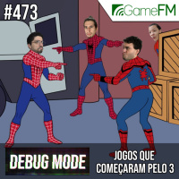 Debug Mode #473: Jogos que começaram pelo 3 - Podcast