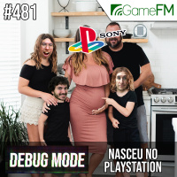 Debug Mode #481: Nasceu no PlayStation - Podcast