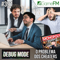 Debug Mode #391: O problema dos cheaters – Podcast