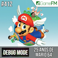 Debug Mode #412: 25 anos de Mario 64 – Podcast