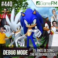 Debug Mode #440: 15 anos de Sonic the Hedgehog (2006) - Podcast