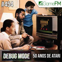 Debug Mode #454: 50 anos de Atari - Podcast