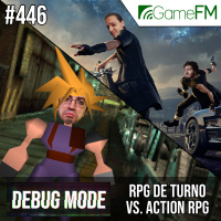 Debug Mode #446: RPG de turno vs. action RPG - Podcast