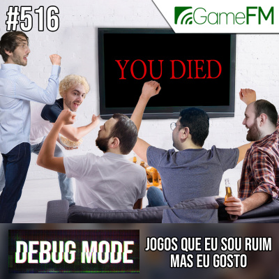 Gamefm » Debug Mode Podcast