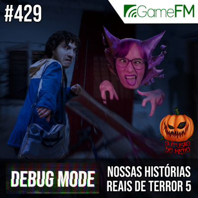 Gamefm » Debug Mode Podcast