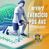 Podcast Quatrode15 #197 - Exercício em pacientes pós AVC com Roberta Gaspar