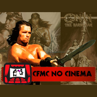 CFMC no Cinema #10: Conan – Trilogia Schwarzenegger na Era Hiboriana