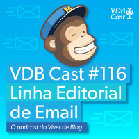 VDB Cast #116 - MailChimp #2 - Como planejar a linha editorial de Email Marketing