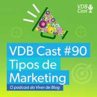 VDB Cast #90 - 7 Tipos de Marketing: qual é o seu preferido?