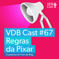 VDB Cast #67 - As 17 Melhores Regras da Pixar para Criar Histórias Inesquecíveis-02