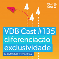 VDB Cast #135 - Diferenciação - A exclusividade na mente dos clientes