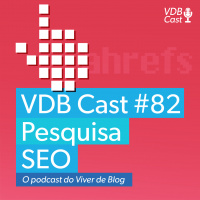 VDB Cast #82 - Como Fazer Pesquisa de Palavras-chave para SEO