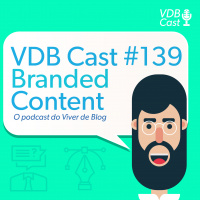 VDB Cast #139 - Como fazer Branded Content em 10 passos