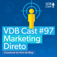 VDB Cast #97 - Marketing Direto Descomplicado: como aplicar essa estratégia no seu negócio