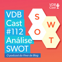VDB Cast #112 - Análise SWOT - 11 razões para você aplicar hoje