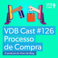 VDB Cast #126 - Os 5 estágios no processo de decisão de compra