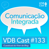 VDB Cast #133 - Comunicação Integrada de Marketing