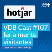 VDB Cast #107 - Como ler a mente dos visitantes do seu site com o Hotjar